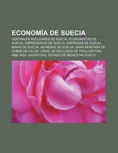 Economia de Suecia: Centrales Nucleares de Suecia, Economistas de Suecia, Empresarios de Suecia, Empresas de Suecia, Minas de Suecia(Spanish)
