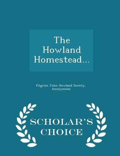 The Howland Homestead... - Scholar's Choice Edition