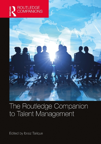 The Routledge Companion to Talent Management: (Routledge Companions in Business, Management and Marketing)