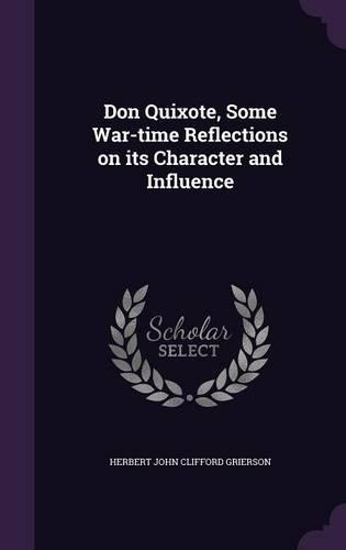 Don Quixote, Some War-time Reflections on its Character and Influence