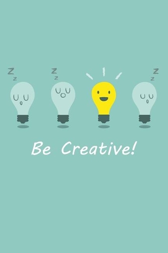 Be creative!