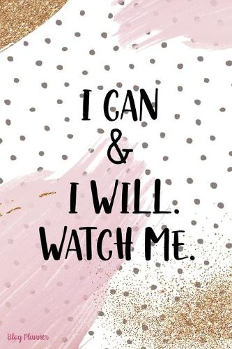 I Can & I Will. Watch Me.