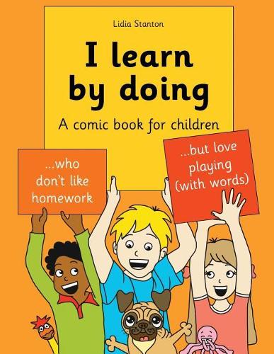 I learn by doing: A comic book for children who don't like homework but love playing (with words)