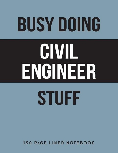 Busy Doing Civil Engineer Stuff