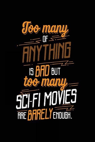 Too Many Of Anything Is Bad But Too Many Sci-Fi Movies Are Barely Enough.