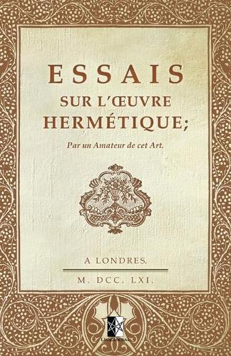 Essais sur l'oeuvre hermétique