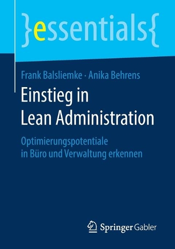 Einstieg in Lean Administration: Optimierungspotentiale in Büro und Verwaltung erkennen(essentials)