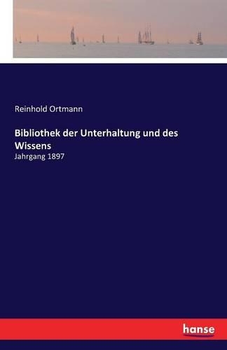 Bibliothek der Unterhaltung und des Wissens: Jahrgang 1897(German)
