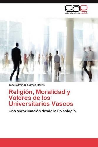 Religión, Moralidad y Valores de los Universitarios Vascos: (Spanish)