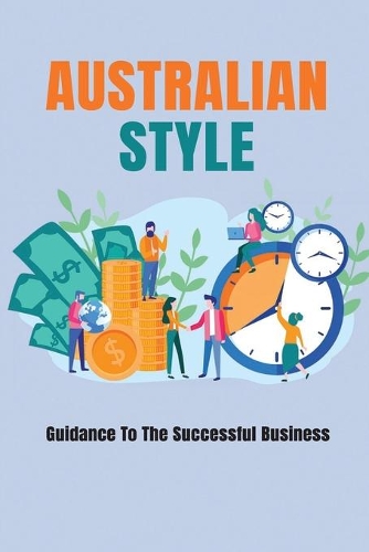 Australian Style: Guidance To The Successful Business: Successful Start-Up Guide