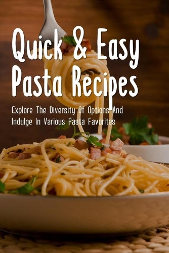 Quick & Easy Pasta Recipes