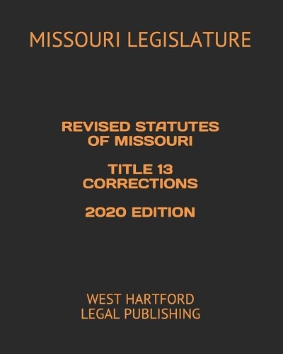 Revised Statutes of Missouri Title 13 Corrections 2020 Edition