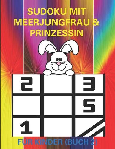 Sudoku Mit Meerjungfrau & Prinzessin Für Kinder (Buch 2 ): Sudoku Großdruckbuch mit Reisen und Tricks, für Kinder 110 Seiten (8,5 * 11)