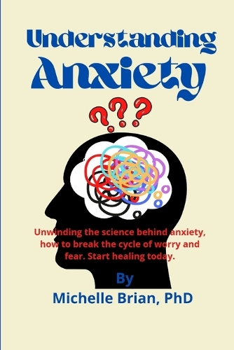 Understanding Anxiety: Unwinding the science behind anxiety, how to break the cycle of worry and fear. Start healing today.