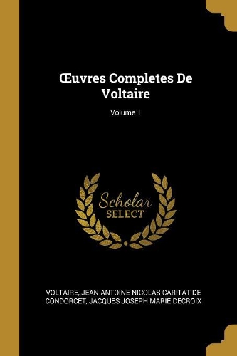 OEuvres Completes De Voltaire; Volume 1