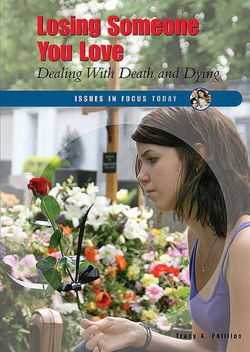 Losing Someone You Love: Dealing with Death and Dying(Issues in Focus Today)