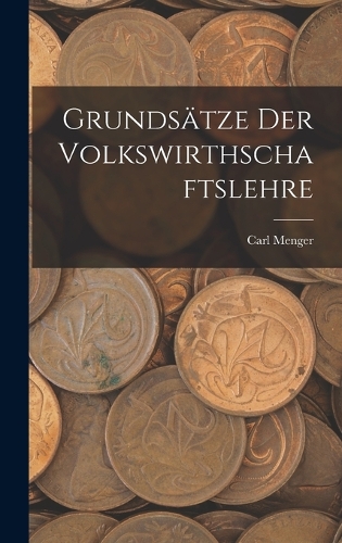 Grundsätze Der Volkswirthschaftslehre