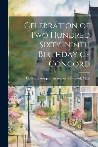 Celebration of Two Hundred Sixty-Ninth Birthday of Concord