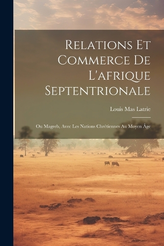Relations Et Commerce De L'afrique Septentrionale