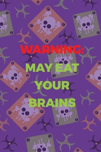 Warning May Eat Your Brains: Blank Lined Notebook ( Zombie ) (Purple And Green)