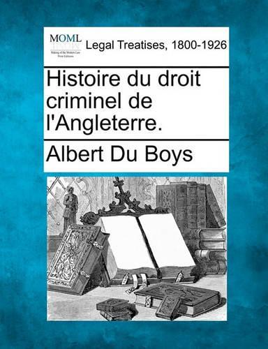 Histoire du droit criminel de l'Angleterre.