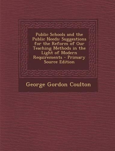 Public Schools and the Public Needs: Suggestions for the Reform of Our Teaching Methods in the Light of Modern Requirements(English)