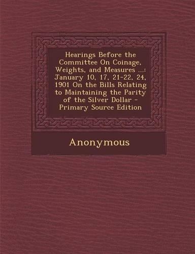Hearings Before the Committee on Coinage, Weights, and Measures ...