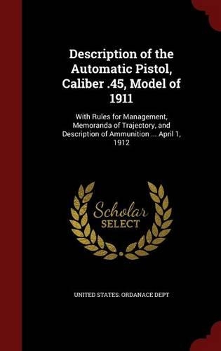 Description of the Automatic Pistol, Caliber .45, Model of 1911
