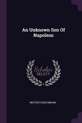 An Unknown Son Of Napoleon
