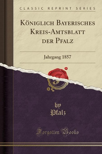 Königlich Bayerisches Kreis-Amtsblatt Der Pfalz