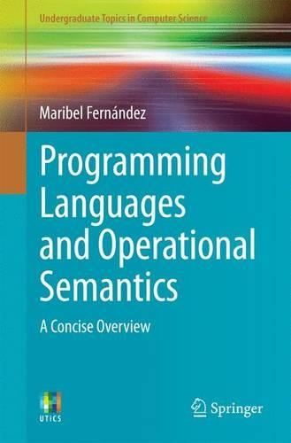 Programming Languages and Operational Semantics: A Concise Overview(Undergraduate Topics in Computer Science)
