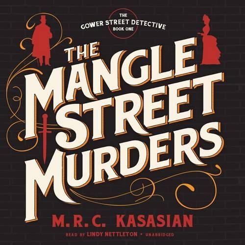 The Mangle Street Murders Lib/E: Library Edition(1 Gower Street Detective)