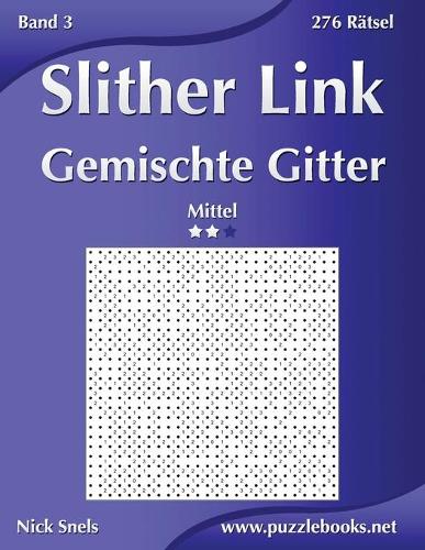 Slither Link Gemischte Gitter - Mittel - Band 3 - 276 Rätsel