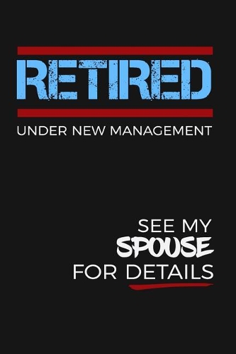 Retired - Under New Management, See My Spouse For Details