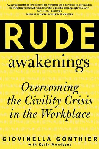 Rude Awakenings: Overcoming Civility Crisis in the Workplace(English)