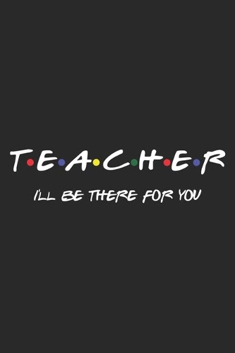 Teacher I'll Be There For You