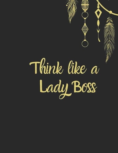 Think like a lady Boss: Motivational journal for women to write in, with Inspirational Quotes & Mandala coloring pages, Gold Lettering Cover, Large (8.5x11 inch) Black Soft(2 Boss Lady)