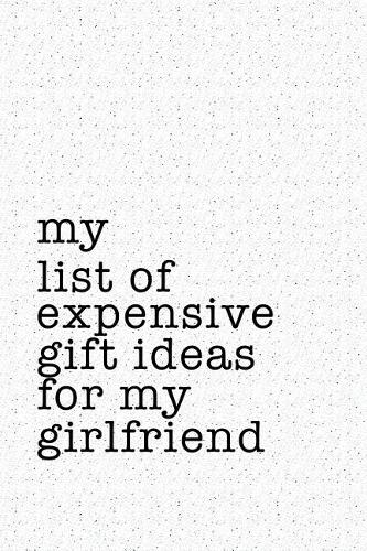 My List of Expensive Gift Ideas for My Girlfriend