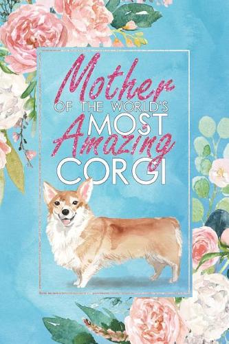 Mother of the World's Most Amazing Corgi