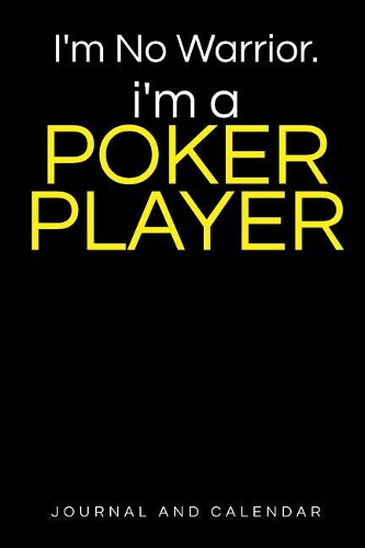 I'm No Warrior. I'm a Poker Player