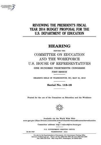 Reviewing the President's Fiscal Year 2014 Budget Proposal for the U.S. Department of Education