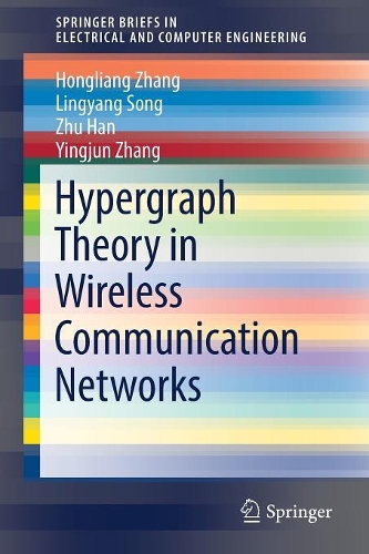 Hypergraph Theory in Wireless Communication Networks: (SpringerBriefs in Electrical and Computer Engineering)