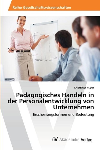 Pädagogisches Handeln in der Personalentwicklung von Unternehmen