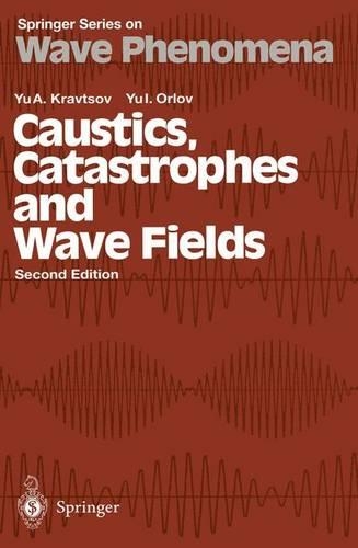 Caustics, Catastrophes and Wave Fields: (15 Springer Series on Wave Phenomena)