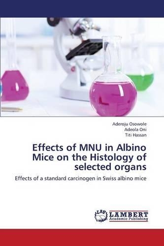 Effects of Mnu in Albino Mice on the Histology of Selected Organs: (English)