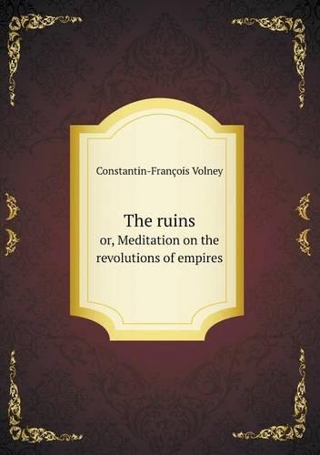 The Ruins Or, Meditation on the Revolutions of Empires