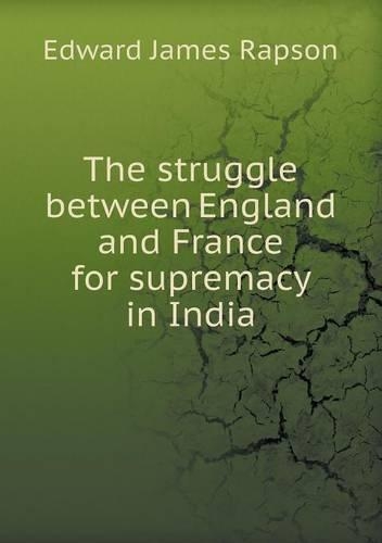 The Struggle Between England and France for Supremacy in India