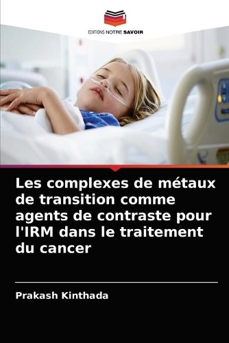 Les complexes de métaux de transition comme agents de contraste pour l'IRM dans le traitement du cancer