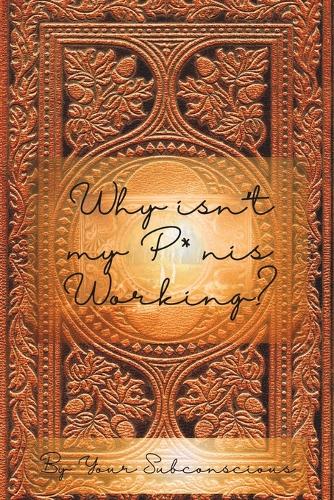 Why isn't my P*nis Working?