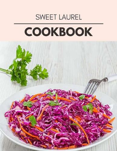 Sweet Laurel Cookbook: The Ultimate Meatloaf Recipes for Starters